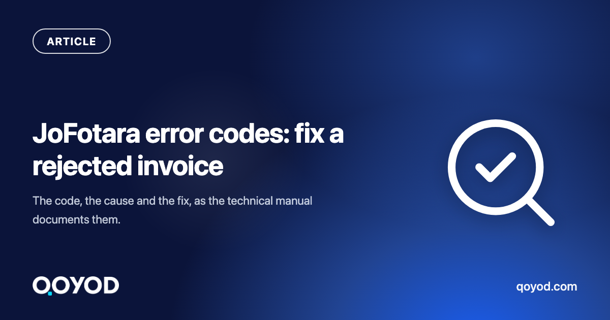 JoFotara Error Codes: Why an Invoice Is Rejected and How to Fix It