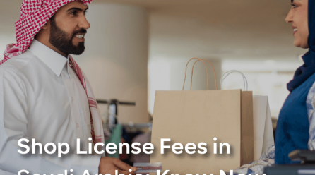 Shop License Fees in Saudi Arabia: Know Now