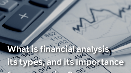 What is financial analysis, its types, and its importance for companies?