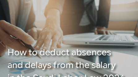 How to deduct absences and delays from the salary in the Saudi Labor Law